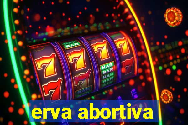 erva abortiva